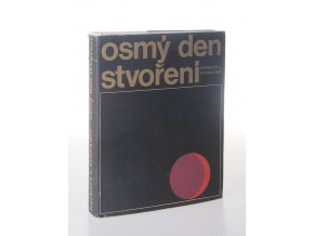 Osmý den stvoření : Cesty lidského ducha za poznáním přírody