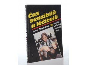 Čas senzibilů a léčitelů : Osudy, příběhy, záhady, rady