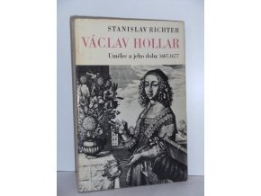 Václav Hollar : Umělec a jeho doba 1607-1677