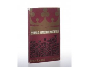 Zpráva o nemocech mocných : významné historické postavy očima neurologa (1984)