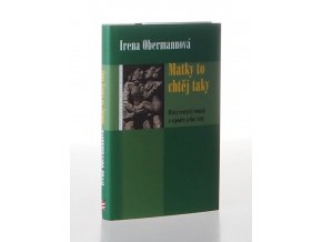 Matky to chtěj taky : místy erotický román o vzpouře jedné ženy