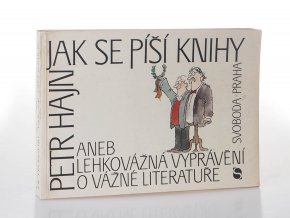 Jak se píší knihy, aneb, Lehkovážná vyprávění o vážné literatuře