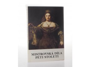 Mistrovská díla pěti století : ze sbírky Armanda Hammera (Los Angeles) : Praha, Šternberský palác, listopad 1983 - leden 1984