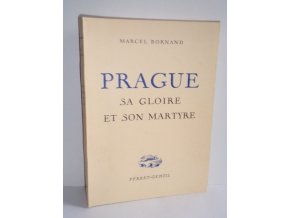 Prague sa gloire et son martyre