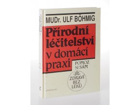 Přírodní léčitelství v domácí praxi : Zdraví bez léků