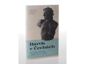 Barok v Čechách : Výběr architektury, plastiky, malby a uměleckých řemesel 17. a 18. století : Katalog expozice ve st. zámku Karlova koruna v Chlumci nad Cidlinou