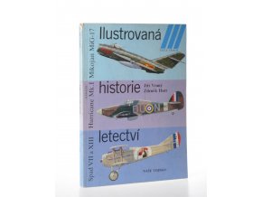 Ilustrovaná historie letectví : Mikojan MiG - 17 : Hawker Hurricane Mk.I : Spad S VII / XII / XIII