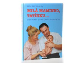 Milá maminko, tatínku : Těhotenství, porod, péče o novorozence