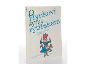 O Hynkovi, synu rytířském : 13 pohádek z Moravy