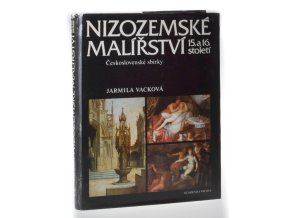 Nizozemské malířství 15. a 16. století : československé sbírky