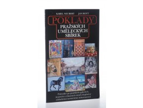 Poklady pražských uměleckých sbírek : průvodce po pražských galeriích, muzeích a výstavních síních doplněný základními turistickými informacemi