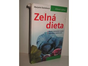 Zelná dieta : mnoho rozmanitých receptů : sedmidenní redukční plán