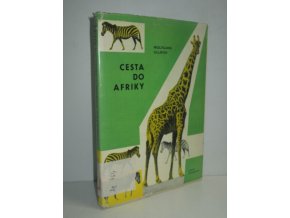 Cesta do Afriky : Vypravuje ředitel Drážďanské zoologické zahrady