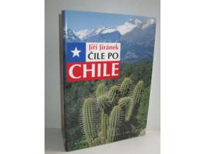 Čile po Chile : návod k poznávání země na konci světa