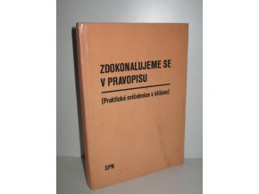 Zdokonalujeme se v pravopisu : praktická cvičebnice s klíčem k samostatné práci (1984)