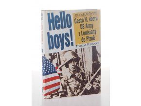 Hello boys! : cesta V. sboru US Army z Louisiany do Plzně : 1250 válečných dnů