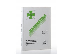 Matematika pro střední odborné školy a studijní obory středních odborných učilišť. Část 1 (1994)