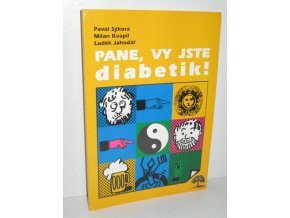 Pane, vy jste diabetik!, aneb, Co mě nezahubí-to mě posílí : nezahořklé epištoly o rubu a líci