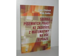 Sbírka písemných prací ke zkoušce z matematiky na VŠE v Praze