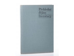 Přehledné dějiny literatury : dějiny literatury české a slovenské s přehledem vývojových tendencí světové literatury od 1. světové války do r. 1945