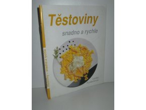 Těstoviny : snadno a rychle