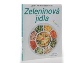Zeleninová jídla : vaříme v mikrovlnné troubě