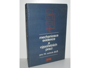 Mechanizace evidence a výpočetních prací pro 4. ročník středních ekonomických škol : obor: všeobecná ekonomika