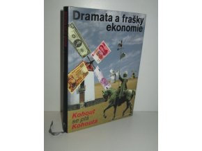 Dramata a frašky ekonomie : Kohout se ptá Kohouta