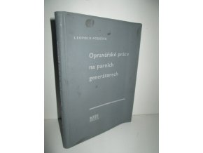 Opravářské práce na parních generátorech : Určeno provozním technikům a údržbářům v kotelnách