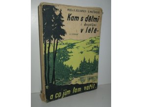 Kam s dětmi i dospělými v létě a co jim tam vařit : pro potřebu rodičů, dětských kolonií, skautských táborů a rekreačních osad mládeže i dospělých