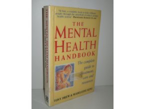 The mental health handbook : The complete guide to treatmant, care and resources