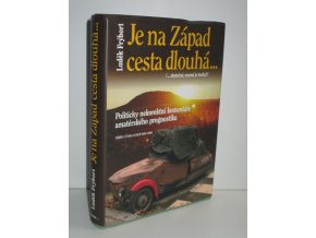 Je na Západ cesta dlouhá-- (--zbytečná, marná je touha?) : politicky nekorektní komentáře amatérského prognostika : výběr z úvah a esejí 2000-2003