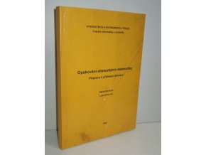 Opakování elementární matematiky : Příprava k přijímací zkoušce : Určeno pro uchazeče o studium na VŠE Praha