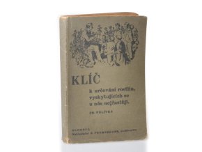 Klíč k určování rostlin, vyskytujících se u nás nejčastěji : dodatkem k rostlinopisu pro nižší střední školy
