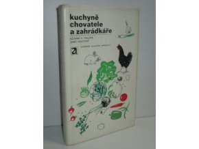 Kuchyně chovatele a zahrádkáře : drůbež-drobné domácí zvířectvo-zelenina-ovoce-vejce-houby