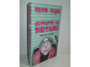 Netrapte se dietami! : naše ego a nadváha