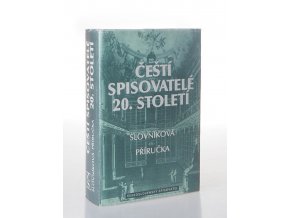 Čeští spisovatelé 20. století: slovníková příručka