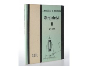 Strojnictví II pro střední odborná učiliště : učební texty pro vyučovací předmět strojnictví na středních odborných učilištích (1985)