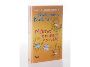 Kuk, mami, kuk, tati! : Máma je nejlepší na světě