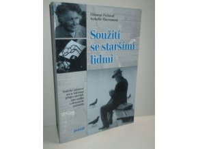 Soužití se staršími lidmi : praktické informace pro ty, kdo doma pečují o staré lidi, i pro sociální a zdravotnické pracovníky