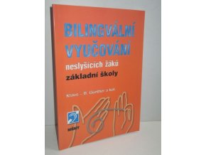 Bilingvální vyučování neslyšících žáků základní školy : etapová zpráva o hamburském bilingválním školním experimentu : (český překlad vybraných částí publikace)