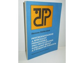 Psychopatologie a speciální pedagogika pro 1. stupeň základní školy a výchovné poradce : určeno posl. pedagog. fakult řádného, dálkového i postgraduálního studia