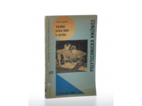 Výrobní práce žáků a výroba : (souvislost volby obsahu, metod a organisačních forem výrobní práce žáků s výrobní činností závodu)