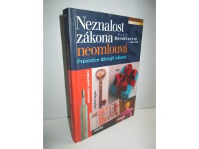 Neznalost zákona neomlouvá : průvodce džunglí zákonů