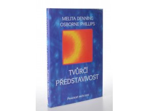 Tvůrčí představivost : praktický průvodce : osvědčené techniky sloužící k formování vašeho osudu