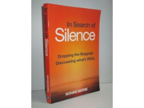 In Search of Silence : Dropping the Baggage : Discover what's real