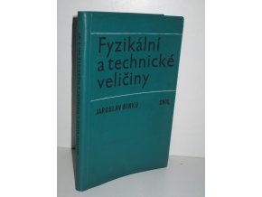 Fyzikální a technické veličiny : určeno též studentům všech škol přírodovědných a techn. směrů