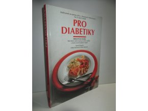 Pro diabetiky : Obrazová kuchařka : Rady lékařů, chutné recepty pro všechny diabetiky a mnoho zaručeně úspěšných nápadů