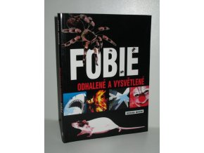 Fobie : odhalené a vysvětlené