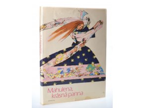 Mahulena, krásná panna : slovenské pohádky a pověsti Boženy Němcové vypravuje Jaroslav Seifert (1982)